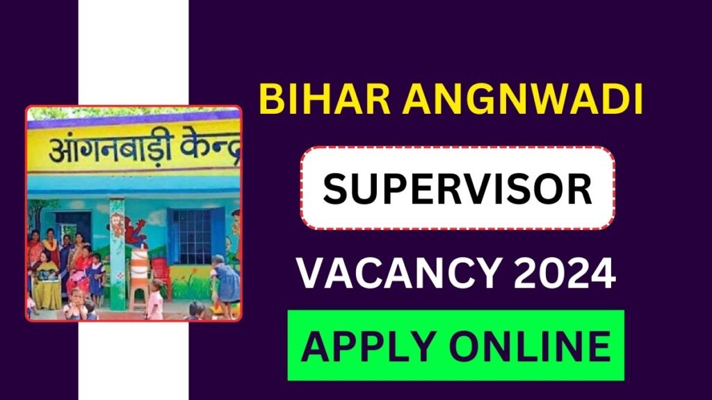 Bihar Anganwadi Supervisor Vacancy 2024