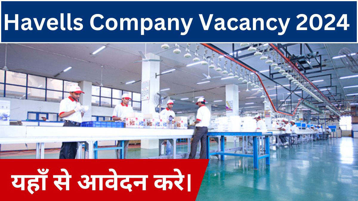 Havells Company Vacancy 2024